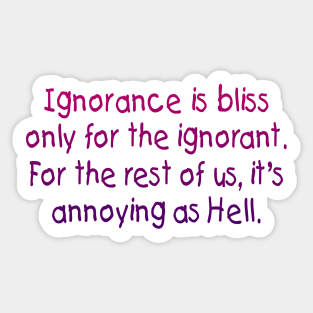 Ignorance is bliss Sticker